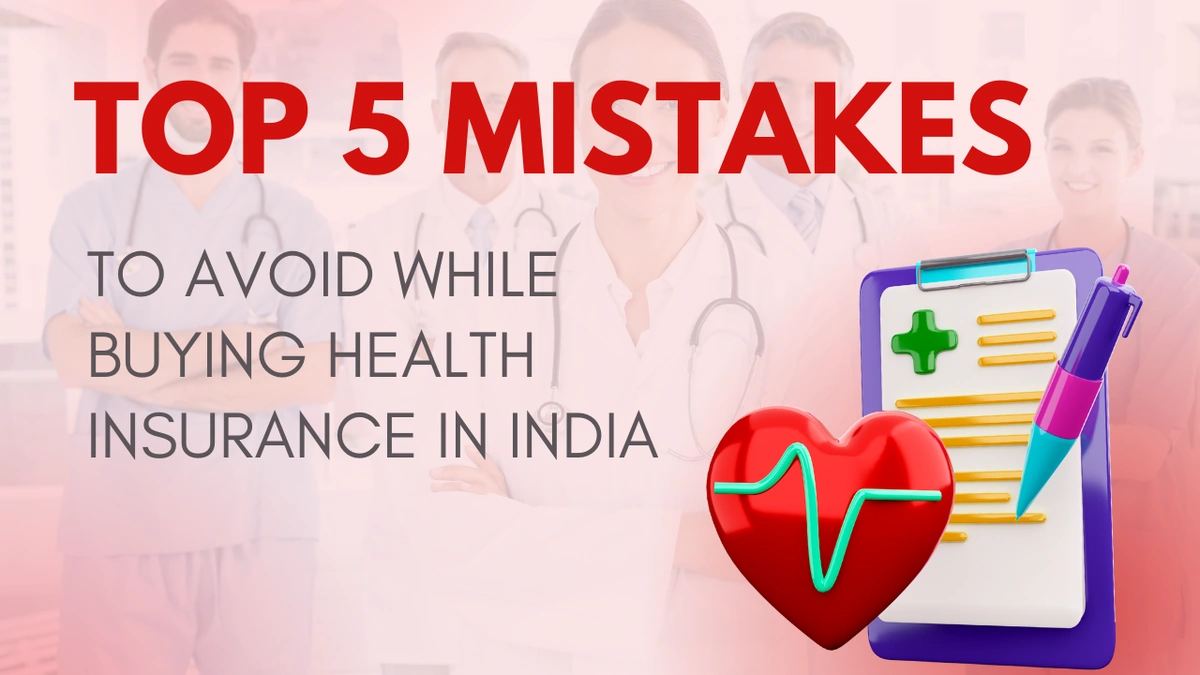Top Health Insurance Mistakes to Avoid (That Cost Lakhs)